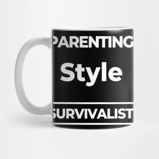 Parenting Style. Survivalist. Funny Mom Life Quote. Mug